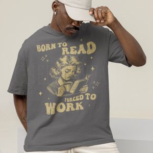 Vintage Born To Read Forced To Work Shirt  Funny Bookish Shirt Reader Shirt Aesthetic Shirt Funny Sweatshirt Book Lover Shirt Bookish Gifts - Image 3