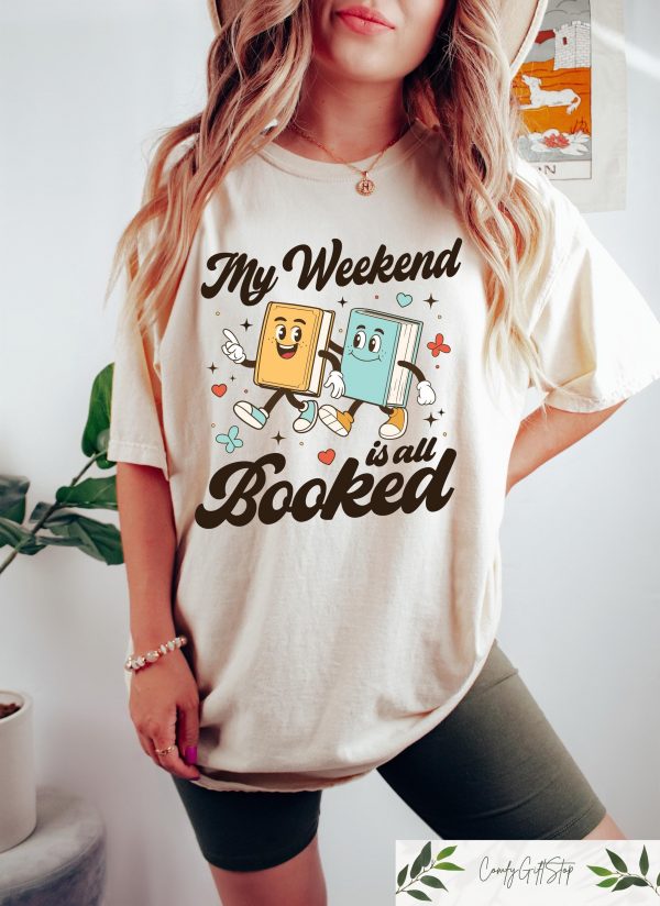 My Weekend Is All Booked Shirt  Retro Comfort Bookish Shirt  Book Lover Sweatshirt  Happy Reader T-Shirt  Gifts for Readers